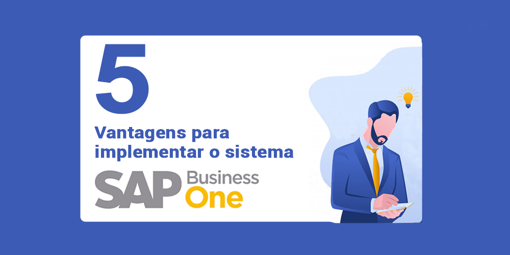 5 vantagens para implementar o sistema SAP Business One