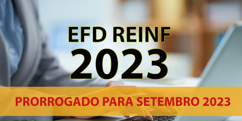 EFD REINF foi prorrogado para setembro 2023